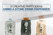 5 Creative Party Ideas Using a Stone Drink Dispenser