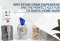 Why Stone Drink Dispensers Perfect Rustic Home Bars